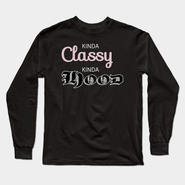 Kinda Classy Kinda Hood Long Sleeve T-Shirt by Analog Designs